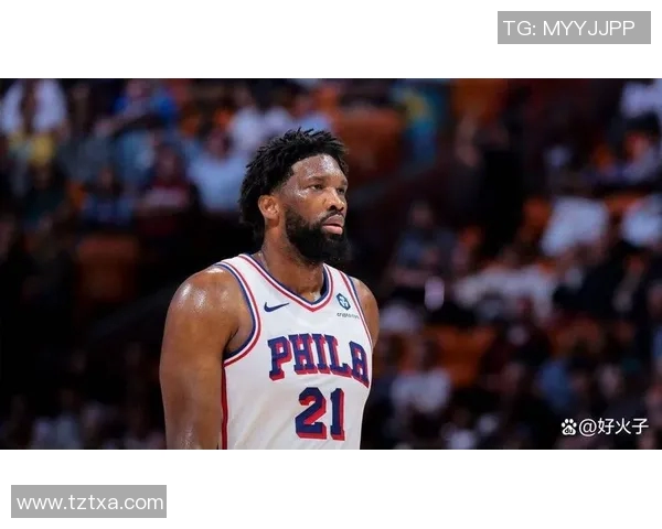 乔尔恩比德如何在NBA赛场上展现统治力与领导才能的双重魅力